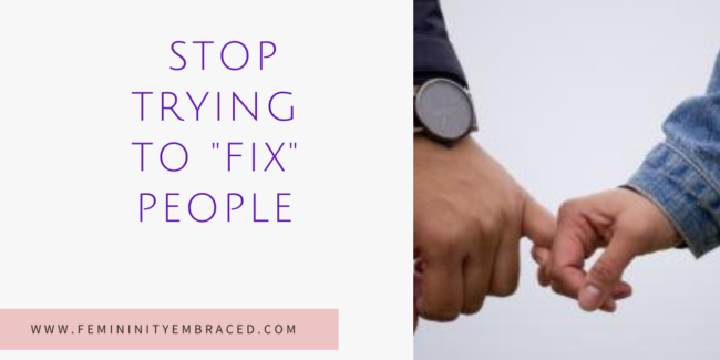 Stop try to Fix People