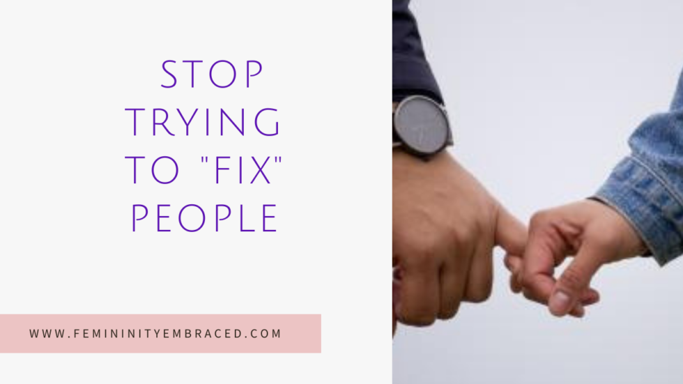 Stop try to Fix People