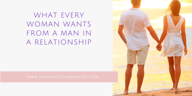 What every woman wants from a man in a relationship