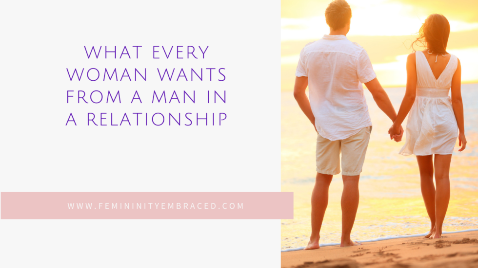 What every woman wants from a man in a relationship